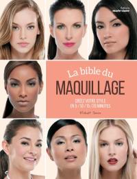 La bible du maquillage : créez votre style en 5, 10, 15, 20 minutes