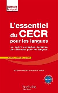 L'essentiel du CECR pour les langues : le Cadre européen commun de référence pour les langues : école, collège, lycée