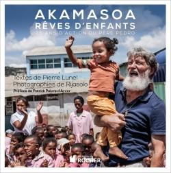 Akamasoa, rêves d'enfants : 25 ans d'action du père Pedro