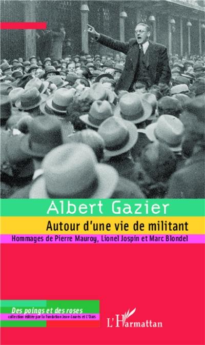Albert Gazier : autour d'une vie de militant