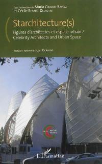 Starchitecture(s) : figures d'architectes et espace urbain. Starchitecture : celebrity architects and urban space