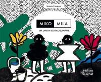 Miko, Mila, un jardin extraordinaire