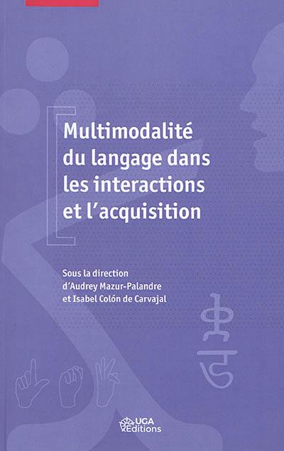 Multimodalité du langage dans les interactions et l'acquisition