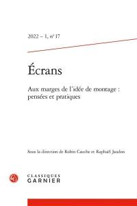 Revue Ecrans, n° 17. Aux marges de l'idée de montage : pensées et pratiques