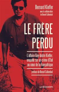 Le frère perdu : l'affaire Kieffer : un crime d'Etat au coeur de la Françafrique