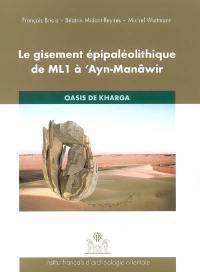 Le gisement épipaléolithique de ML1 à Ayn-Manâwir : oasis de Kharga