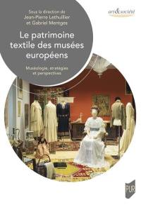 Le patrimoine textile des musées européens : muséologie, stratégies et perspectives