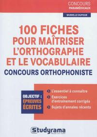 100 fiches pour maîtriser l'orthographe et le vocabulaire : concours orthophoniste