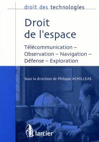 Droit de l'espace : télécommunication, observation, navigation, défense, exploration