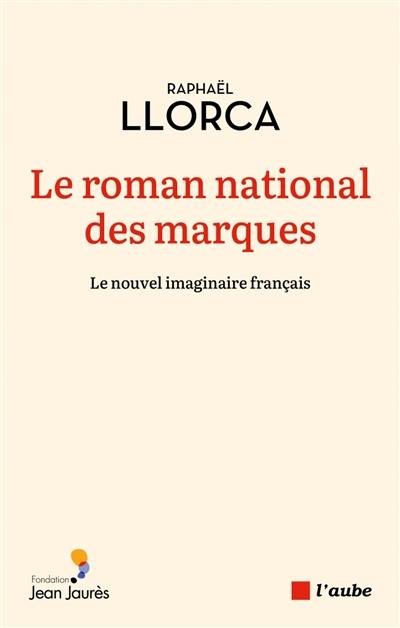 Le roman national des marques : le nouvel imaginaire français