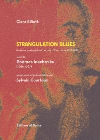 Strangulation blues : les bruits de l'abattoir & quelques autres lignes désespérées : poèmes post-punk et leçons d'exorcisme, 1978-1985