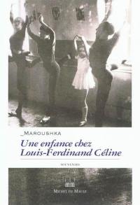 Une enfance chez Louis-Ferdinand Céline : souvenirs
