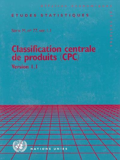 Classification centrale de produits (CPC) : version 1.1