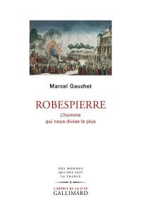 Robespierre : l'homme qui nous divise le plus