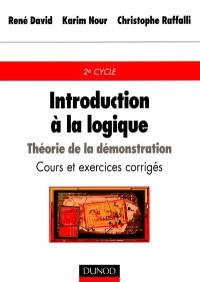 Introduction à la logique : théorie de la démonstration : cours et exercices corrigés