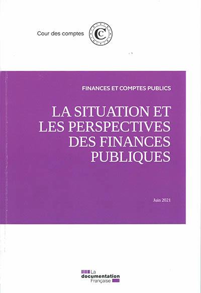 La situation et les perspectives des finances publiques : juin 2021