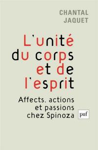 L'unité du corps et de l'esprit : affects, actions et passions chez Spinoza