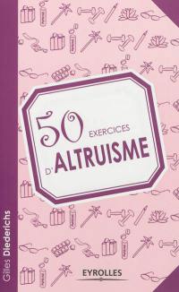 50 exercices d'altruisme