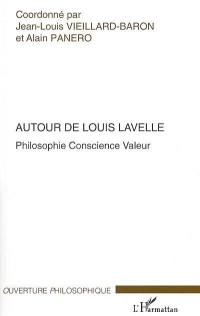 Autour de Louis Lavelle : philosophie, conscience, valeur