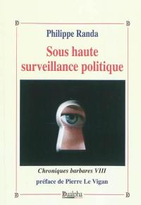 Chroniques barbares. Vol. 8. Sous haute surveillance politique