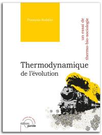 Thermodynamique de l'évolution : un essai de thermo-bio-sociologie