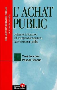 L'achat public : optimiser la fonction achat-approvisionnement dans le secteur public
