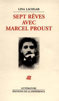 Sept rêves avec Marcel Proust. A cup of tea chez Céleste Albaret