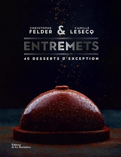 Entremets : 40 desserts d'exception