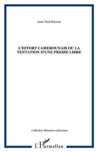 L'Effort camerounais ou la Tentation d'une presse libre