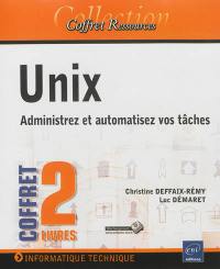 Unix : administrez et automatisez vos tâches : coffret 2 livres