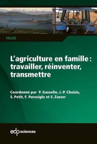 L'agriculture en famille : travailler, réinventer, transmettre
