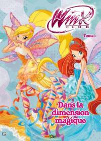 Winx : dans la dimension magique. Vol. 1