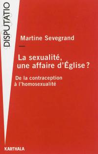La sexualité, une affaire d'Eglise ? : de la contraception à l'homosexualité