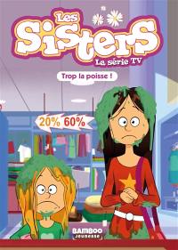Les sisters : la série TV. Vol. 59. Trop la poisse !