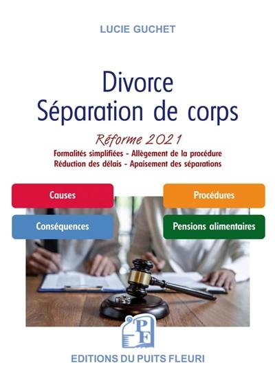 Divorce, séparation de corps : réforme 2021 : formalités simplifiées, allègement de la procédure, réduction des délais, apaisement des séparations
