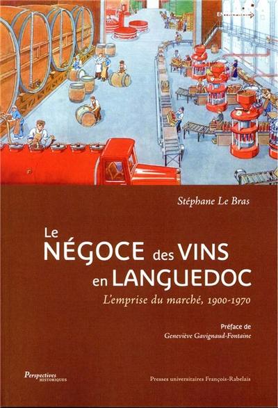 Le négoce des vins en Languedoc : l'emprise du marché : 1900-1970
