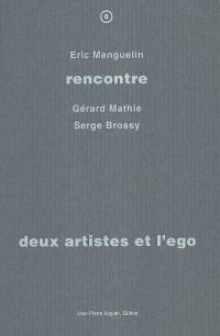 Deux artistes et l'ego : rencontre avec Gérard Mathie, Serge Brossy