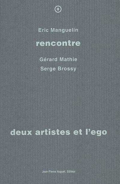 Deux artistes et l'ego : rencontre avec Gérard Mathie, Serge Brossy