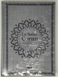 Le saint Coran : et la traduction en langue française du sens de ses versets : grande écriture, couverture argent