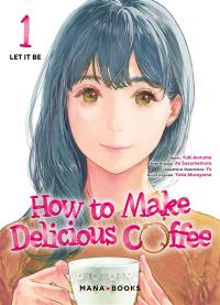 How to make delicious coffee. Vol. 1. Let it be
