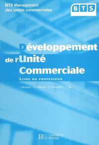 Développement de l'unité commerciale : BTS management des unités commerciales : livre du professeur