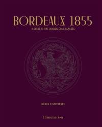 Bordeaux 1855 : a guide to the grands crus classés : Médoc & Sauternes