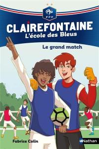 Clairefontaine : l'école des Bleus. Vol. 3. Le grand match