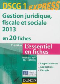 Gestion juridique, fiscale et sociale 2013 en 20 fiches, DSCG 1 : l'essentiel en fiches