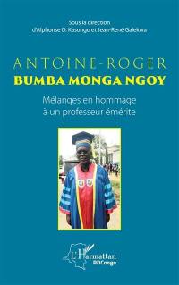 Antoine-Roger Bumba Monga Ngoy : mélanges en hommage à un professeur émérite