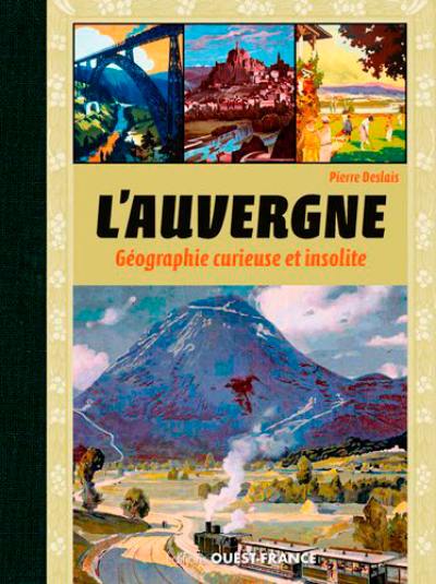 L'Auvergne : géographie curieuse et insolite
