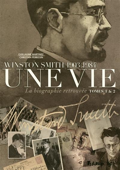 Une vie : Winston Smith, 1903-1984 : la biographie retrouvée, tomes 1 & 2