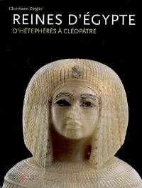 Reines d'Egypte : d'Hétephérès à Cléopâtre