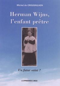 Herman Wijns, l'enfant prêtre : un futur saint ?