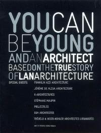 You can be young and an architect : base on the true story of LAN Architecture